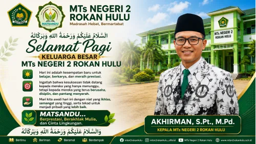 MTs Negeri 2 Rokan Hulu: Bersama Mewujudkan Madrasah Hebat dan Bermartabat